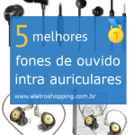 Melhores fones de ouvido intra-auriculares