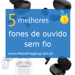 Melhores fones de ouvido sem fio