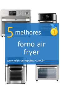 Melhores fornos air fryer