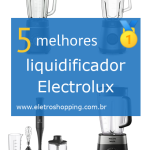 Melhores liquidificadores Electrolux