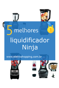 Melhores liquidificadores Ninja
