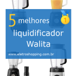 Melhores liquidificadores Walita