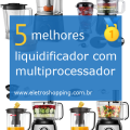 Melhores liquidificadores com multiprocessador