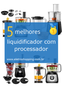 Melhores liquidificadores com processador