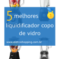 Melhores liquidificadores copo de vidro