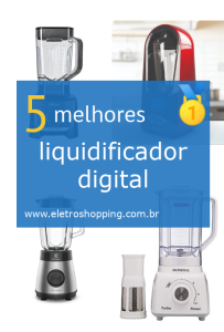 Melhores liquidificadores digitais