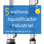 Melhores liquidificadores industriais