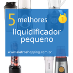 Melhores liquidificadores pequenos
