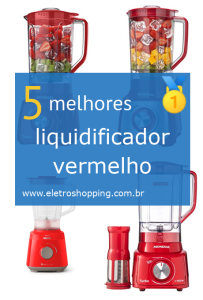 Melhores liquidificadores vermelhos