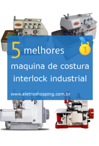 Melhores máquinas de costura interlock industrial