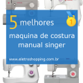 Melhores máquinas de costura manual singer