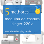 Melhores máquinas de costura singer 220v