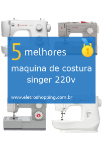 Melhores máquinas de costura singer 220v