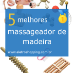 Melhor massageador de madeira