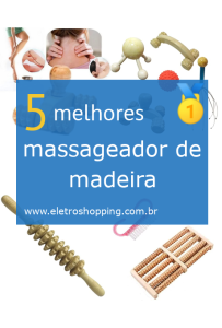 Melhor massageador de madeira