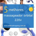 Melhor massageador orbital 220v