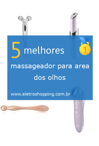 Melhor massageador para área dos olhos