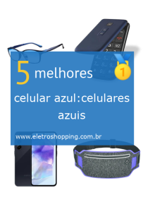 Melhores celular azul:celulares azuis