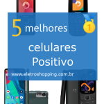 Melhores celulares Positivo