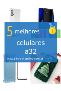 Melhores celulares a32