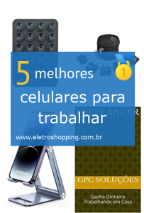 Melhores celulares para trabalhar