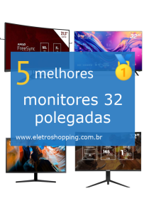 monitores 32 polegadas