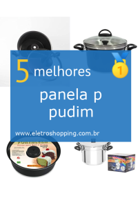 Melhores panelas p pudim