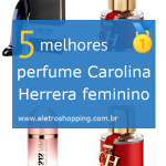 Melhores perfumes Carolina Herrera femininos