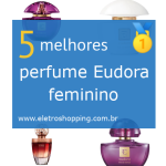 Melhores perfumes Eudora femininos