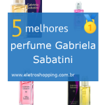 Melhores perfumes Gabriela Sabatini