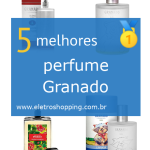 Melhores perfumes Granado