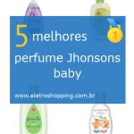 Melhores perfumes Jhonson's baby