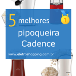 Melhores pipoqueira Cadence