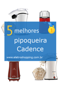 Melhores pipoqueira Cadence