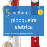 Melhores pipoqueira eletrica