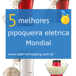 Melhores pipoqueira eletrica Mondial