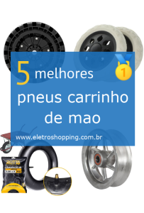 Melhores pneus carrinho de mao