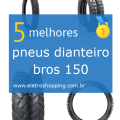 Melhores pneus dianteiro bros 150