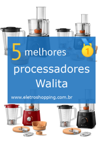 Melhores processadores Walita