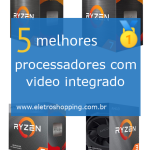 Melhores processadores com video integrado