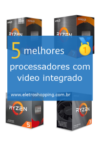 Melhores processadores com video integrado