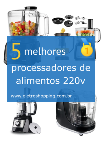 Melhores processadores de alimentos 220v