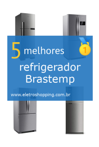 Melhor refrigerador Brastemp