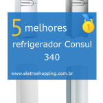 Melhor refrigerador Consul 340