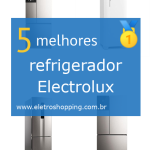 Melhor refrigerador Electrolux