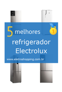 Melhor refrigerador Electrolux