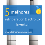 Melhor refrigerador Electrolux inverter