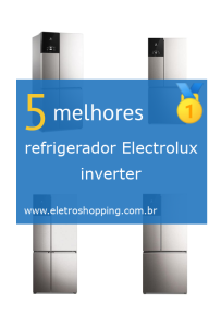 Melhor refrigerador Electrolux inverter
