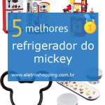 Melhor refrigerador do mickey