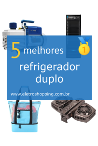 Melhor refrigerador duplo